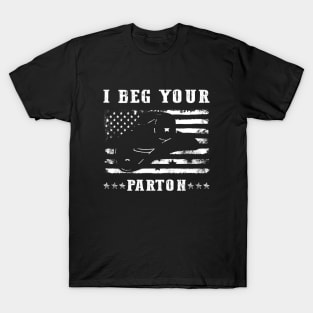 I Beg Your Parton USA Flag T-Shirt